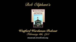 The Westford Wardsman Podcast  Episode 162  February 4th 1911 [upl. by Notlew125]