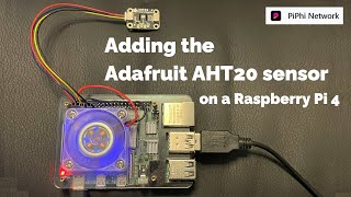 PiPhi Network  Adding the Adafruit AHT20 Sensor on a Raspberry Pi 4 [upl. by Repip81]