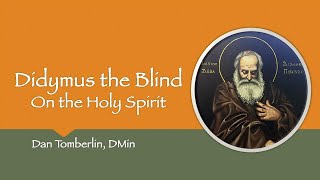 Didymus the Blind On the Holy Spirit [upl. by Gastineau]