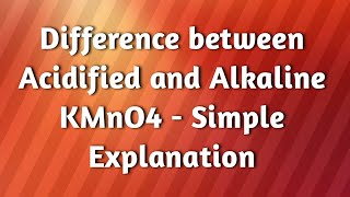 Difference between Acidified and Alkaline KMnO4 [upl. by Alliw]