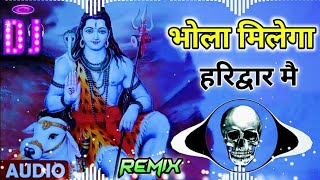 Bhola Milega Haridwar Mein Dj Remix  Bholenath New Haryanvi Song Remix Dj Neeraj Sopu 2023 [upl. by Leahkim531]