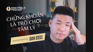 Podcast 007 Làm Chủ Được Cảm Xúc Chiến Thắng Được Thị Trường  Dan Steel [upl. by Adnahsor892]