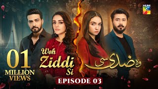 Woh Ziddi Si  Episode 03  28th September 2024  Aina Asif amp Ali Abbas  HUM TV [upl. by Doty]