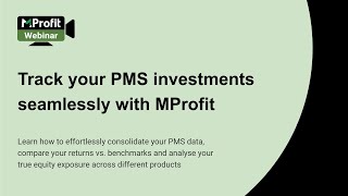 MProfit Webinar  Track your PMS Investments seamlessly with MProfit [upl. by Alodee]