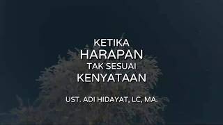 “Ketika Harapan Tak Sesuai Kenyataan”  Ust Adi Hidayat Lc MA [upl. by Lirrad362]