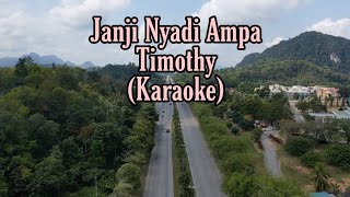 Janji Nyadi Ampa  Timothy Karaoke  Lirik [upl. by Aikit]