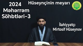 2024 Məhərrəm söhbətləri3 Hüseynçinin meyarı İlahiyyatçı Mirtosif Hüseynov Məhərrəm [upl. by Thilde]