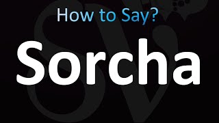 How to Pronounce Sorcha CORRECTLY [upl. by Landbert]