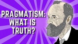 The Pragmatist Theory of Truth  William James Pragmatism Lecture 6 [upl. by Ahsercal]