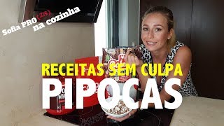 PIPOCAS  Receitas SEM CULPA  Sofia Arruda [upl. by Baruch]