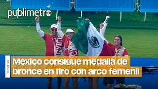 México CONSIGUE MEDALLA DE BRONCE en tiro con arco femenil 🥉 [upl. by Cohe]