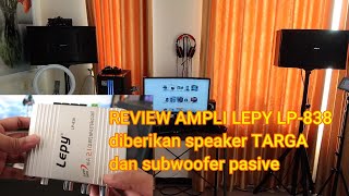 REVIEW AMPLI LEPY LP 838 diberikan speaker TARGA dan subwoofer pasive [upl. by Candice]