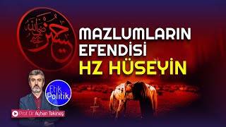 MAZLUMLARIN EFENDİSİ HZ HÜSEYİN  PROF DR AYHAN TEKİNEŞ [upl. by Dinnie]