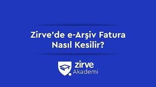 Zirve Akademi eArşiv Fatura Nasıl Kesilir [upl. by Elleyoj]