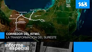 Informe Especial  Corredor del Istmo la transformación del sureste [upl. by Asreht]