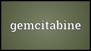 Gemcitabine Meaning [upl. by Hakaber]