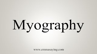 How To Say Myography [upl. by Anitnahs]