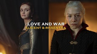 Alicent amp Rhaenyra  Love and War [upl. by Nuoras116]