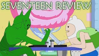 Adventure Time Review S10E5  Seventeen [upl. by Assetnoc]