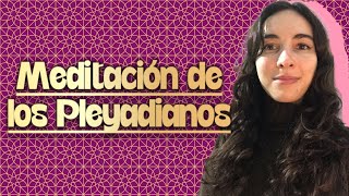 MEDITACIÓN DE LOS PLEYADIANOS  UN OBSEQUIO PARA TI [upl. by Nichole]