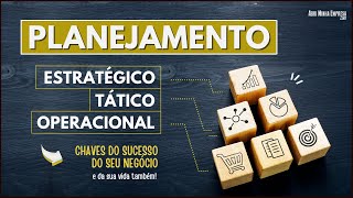 PLANEJAMENTO ESTRATÉGICO TÁTICO E OPERACIONAL Entenda as Diferenças Para Ter Sucesso [upl. by Irra]