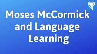 Moses McCormick and the True Path of Language Learning [upl. by Linell]