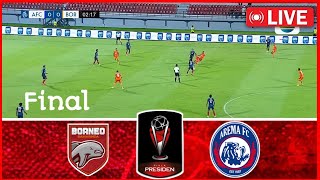 🔴LIVE Borneo fc vs Arema fc  FINAL Piala Presiden Full Match Streaming [upl. by Leban]