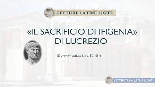 LETTURE LATINE LIGHT  quotIL SACRIFICIO DI IFIGENIAquot DI LUCREZIO [upl. by Kylah]