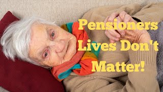 Pensioners Lives Dont Matter [upl. by Dibrin540]