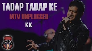 Tadap Tadap Ke Is Dil Se  MTV Unplugged Full Song  K K [upl. by Valdemar]