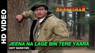 Jeena Na Lage Bin Tere Yaara  Shaktiman  Udit Narayan  Ajay Devgn amp Karishma Kapoor [upl. by Orford]