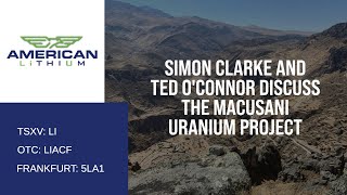 American Lithium CEO Simon Clarke amp Executive VP Ted OConnor  Macusani Uranium Project in Peru [upl. by Starinsky335]