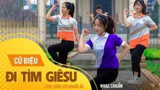 Cử điệu ĐI TÌM GIÊSU  Trường Sinh  LHV GX Nghĩa Ải [upl. by Yerrot]