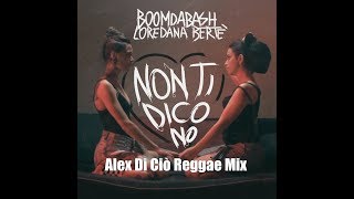 BoomDaBash amp Loredana Bertè  Non Ti Dico No Alex Di Ciò Reggae Mix [upl. by Sad]