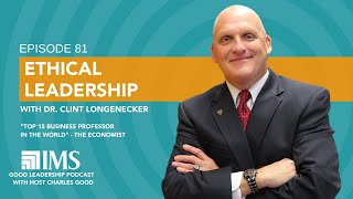 Ethical Leadership Essentials with Dr Clint Longenecker amp Charles Good  TGLP 81 [upl. by Nirda517]