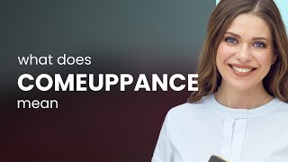 Comeuppance — what is COMEUPPANCE meaning [upl. by Assenev]