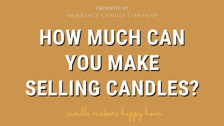 How Much Can You Make Selling Candles [upl. by Kreg]