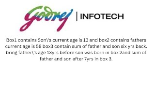 Box test by Godrej Infotech Ltd Box1 contain Son\s curr age is 13 and box2 fathers curr age is 58 [upl. by Haelem112]