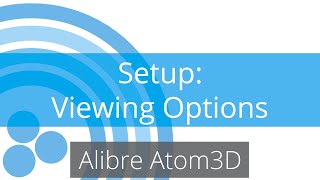 Alibre Atom3D Tutorial  Setup  Viewing Options [upl. by Heinrick]