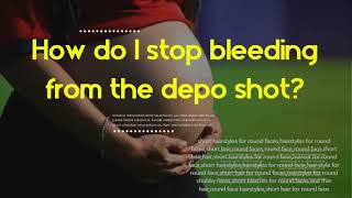 How do I stop bleeding from the depo shotWhat happens if you take Depo Provera for more than 2 year [upl. by Nesmat691]