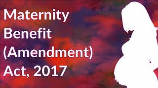 Maternity Benefit Amendment Act 2017 [upl. by Herodias]