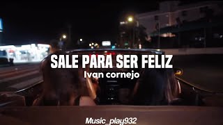 Sale para ser feliz  Ivan cornejo [upl. by Elinor470]