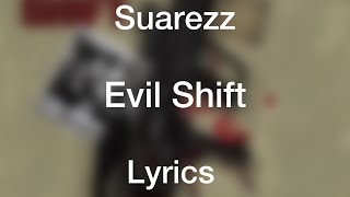 Suarezz  Evil Shift Lyrics [upl. by Aisinoid]