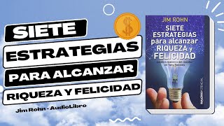 SIETE ESTRATEGIAS PARA ALCANZAR RIQUEZA Y FELICIDAD  Jim Rohn  AudioLibro Completo en Español 📖 [upl. by Kirbee164]