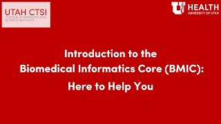 Introduction to Utah CTSIs Biomedical Informatics Core BMIC Here to Help You [upl. by Jangro16]