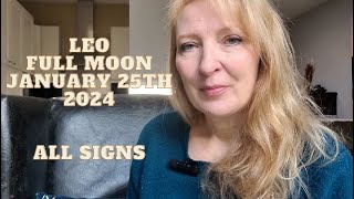 Full Moon in Leo January 25th 2024 ALL SIGNS [upl. by Druce]