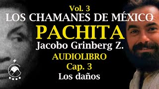 Cap 3 LOS DAÑOS  LOS CHAMANES DE MÉXICO Vol 3Pachita Jacobo Grinberg Z [upl. by Forsta]