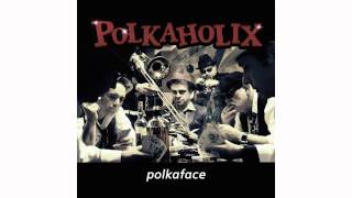 Polkaholix  Polka Face [upl. by Edrahs]