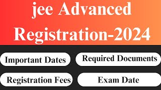 How to Fill JEE Advanced Application Form 2024  Jee Advanced JEE Advanced Registration 2024 [upl. by Eilrahs19]