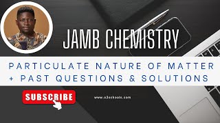 JAMB Chemistry 2025  EP 4  Particulate Nature of Matter 1  Likely Exam Questions amp Answer [upl. by Chiles]